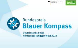 Bundespreis „Blauer Kompass“: Auszeichnung für herausragende Projekte zur Vorsorge und Klimaanpassung